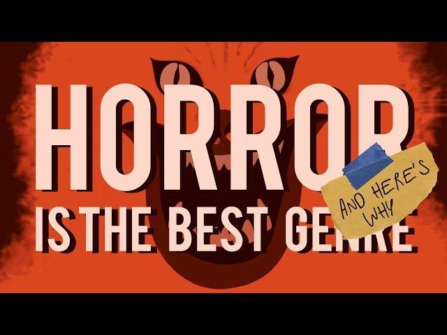 Horror is the Best Genre (and here's why)