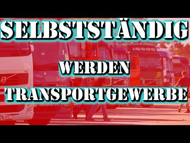 Wie gründet man ein Transportgewerbe? | LKW, Einzelunternehmer