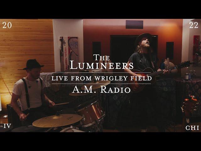 The Lumineers - A.M. Radio (Live from Wrigley Field)