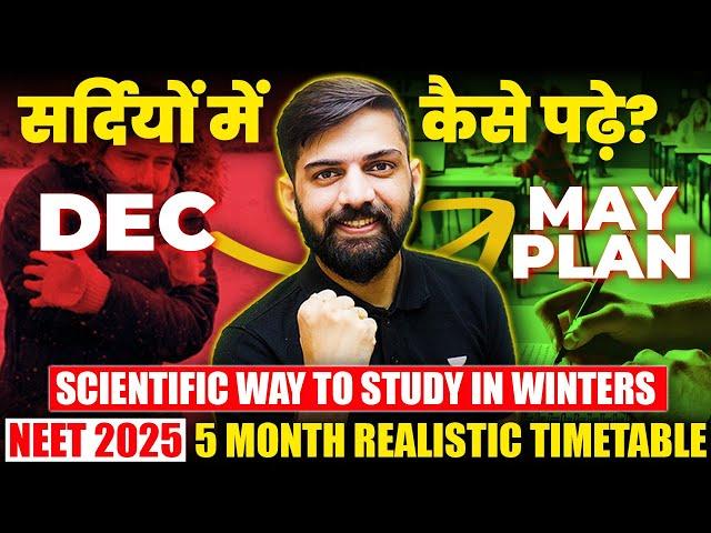 How to Study in Winters? | Best Timetable for last 5 months of NEET 2025 | Last 5 months NEET Plan