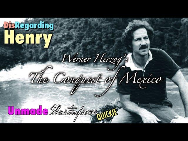 Werner Herzog's The Conquest of Mexico - Unmade Masterpieces