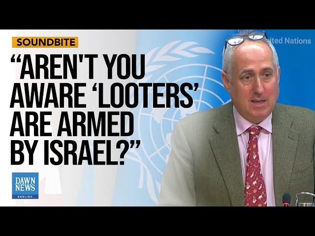 Journalist Grills UN Spox on Israel Arming Looters in Gaza | Dawn News English