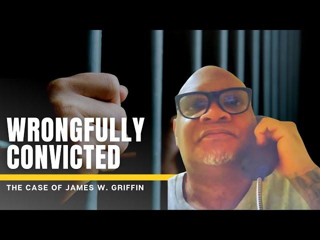 Witnesses Lied, Innocence Denied: The James Griffin Wrongful Conviction