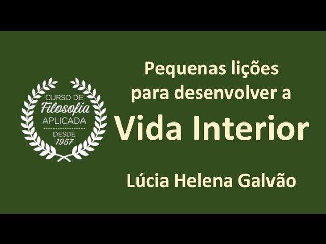 VIDA INTERIOR - Pequenas lições para alimentar a Alma - Lúcia Helena Galvão