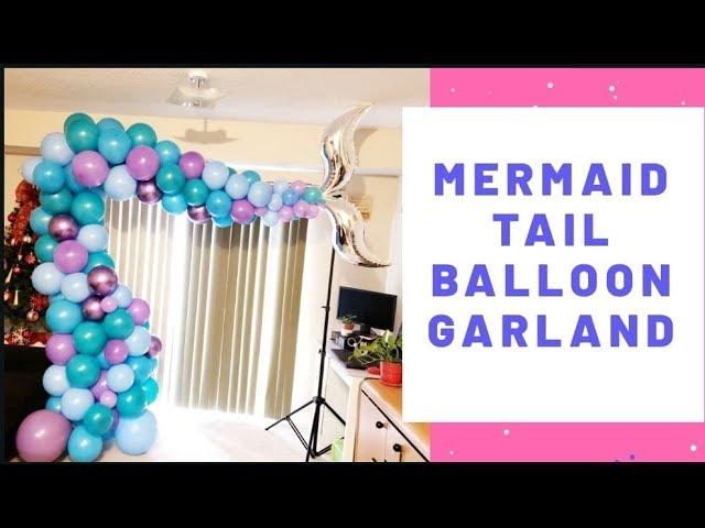 Mermaid Tail Balloon Garland | How To | DIY Balloon Decor