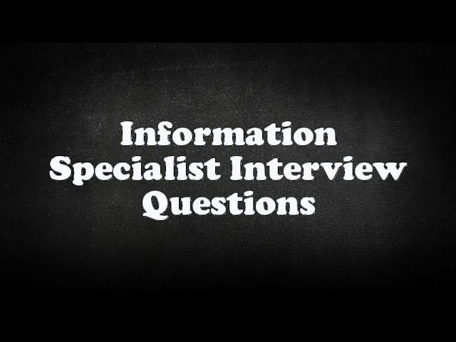 Information Specialist Interview Questions