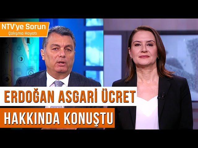 Cumhurbaşkanı Erdoğan'dan Asgari Ücret Açıklaması! | NTV'ye Sorun Çalışma Hayatı