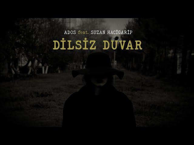 Ados feat. Suzan Hacigarip - Dilsiz Duvar