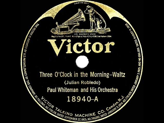 1922 Paul Whiteman - Three O’Clock In The Morning