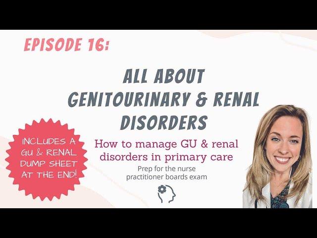 ALL ABOUT GENITOURINARY & RENAL DISORDERS| Nurse Practitioner Boards Prep| the New NP