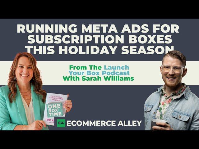 How To Sell Limited-Quantity Products/Boxes Using Meta Ads (w/ Sarah Williams)