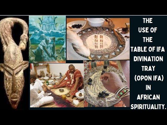 The  Use of The Table of Ifa  Divination Tray (Opon Ifa) in African Spirituality.