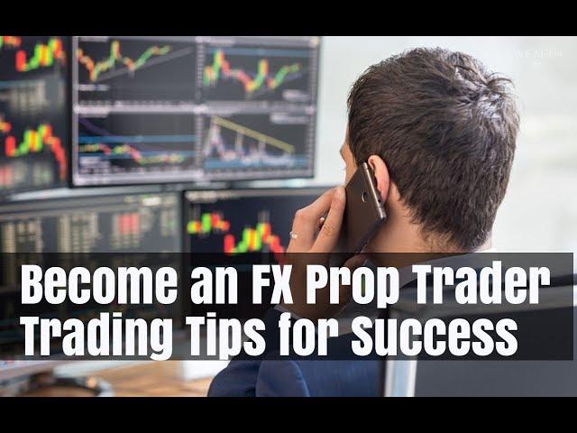 Forex Proprietary Trading How to Become a Successful Prop Trader