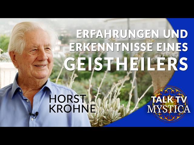 Horst Krohne - Wissen, um zu helfen: Erfahrungen und Erkenntnisse eines Geistheilers | MYSTICA.TV