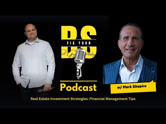 Real Estate Investment Strategies: Financial Management Tips ft. Mark Shapiro