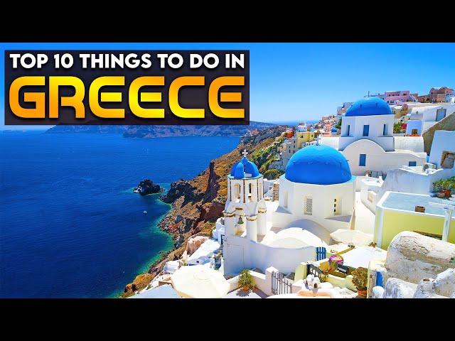 Top 10 Things To Do in Greece