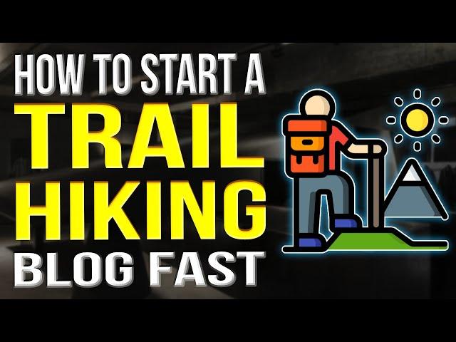 How To Start A Trail Hiking Blog 2022 | Blogging Tutorial