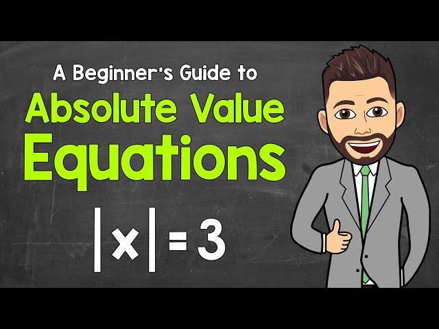 Solving Absolute Value Equations | A Beginner's Guide | Math with Mr. J