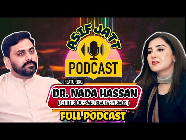 Asif Jatt Podcast Featuring Dr. Nada Hassan Syed ( Aesthetics & Beauty Doctor )