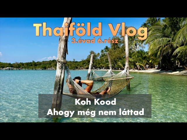 Koh Kood - Az álomsziget ahogy még nem láttad! #thaiföld #utazás