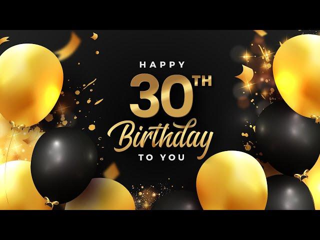 30th Birthday Song │ Happy Birthday To You