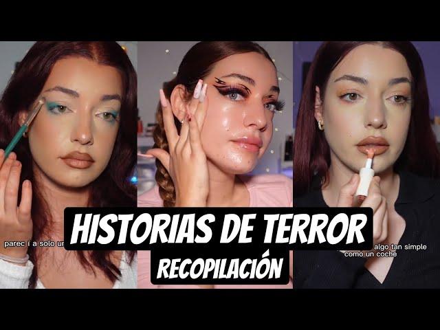 HISTORIAS DE TERROR MIENTRAS ME MAQUILLO | Recopilación de mis Tik Toks