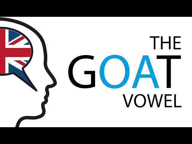 How To Pronounce The GOAT Vowel in a Standard British English accent