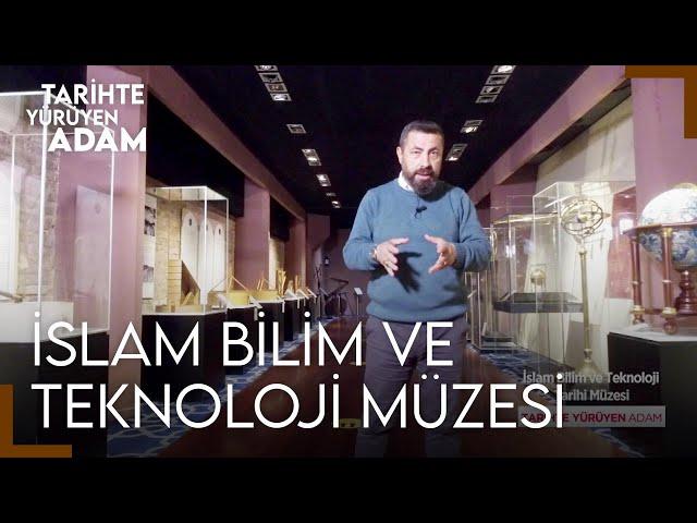 Tarihte Yürüyen Adam - İslam Bilim ve Teknoloji Tarihi Müzesi | 2. Bölüm (27 Kasım 2021)