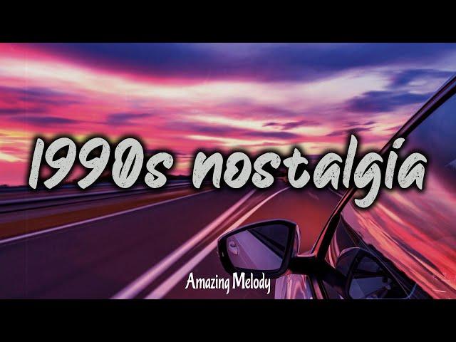 1990s throwback mix ~nostalgia playlist