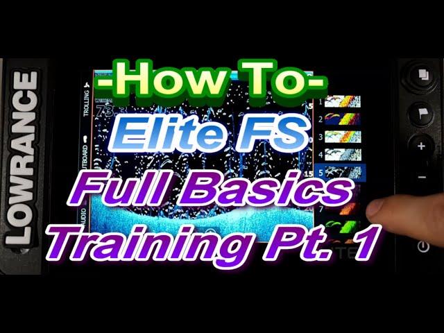 How To: Lowrance Elite FS Full Basics Training Pt. 1