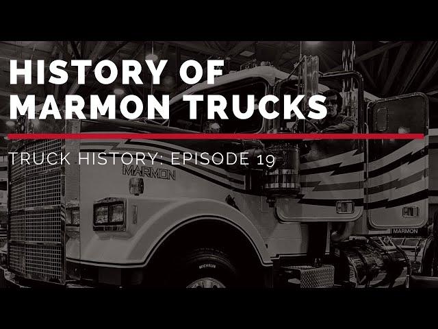 History of Marmon Trucks - Truck History Episode 19