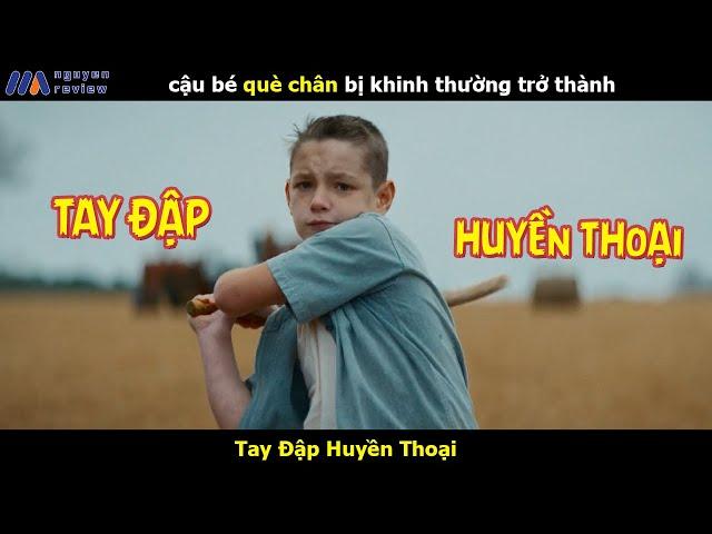 [Review Phim] Cậu bé Q.uè Ch.â.n bị k.hinh thường trở thành Tay Đập huyền thoại