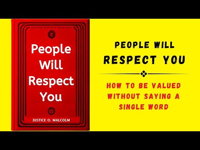 People Will Respect You: How To Be Valued Without Saying A Single Word (Audiobook)