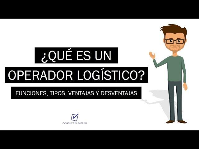 ¿Qué es un Operador Logístico? | Funciones, Tipos, Ventajas y Desventajas