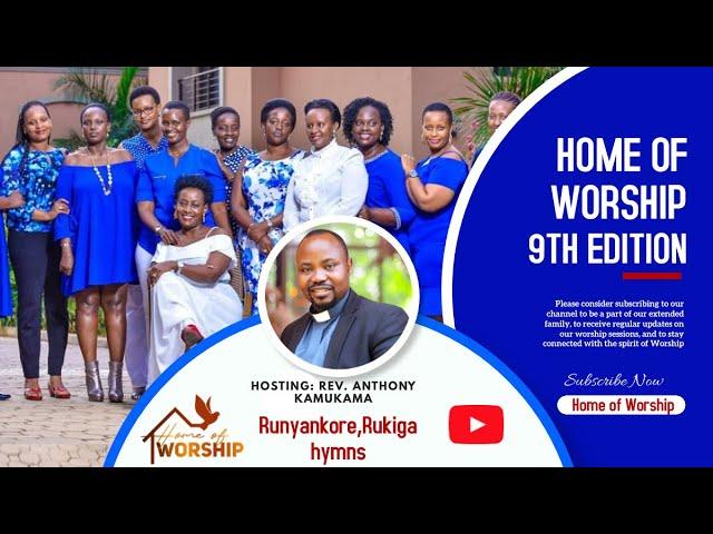 Home of Worship 9th Edition  | Runyakore,Rukiga Hymns & Rev. Anthony Kamukama's Inspiring Testimony.