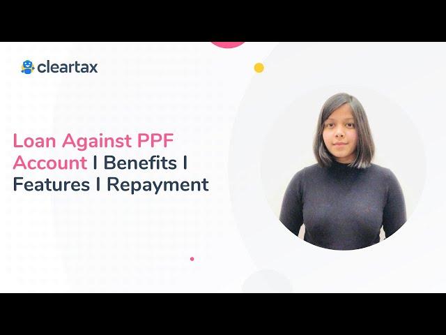 Loan Against PPF Account I Benefits I Features I Repayment