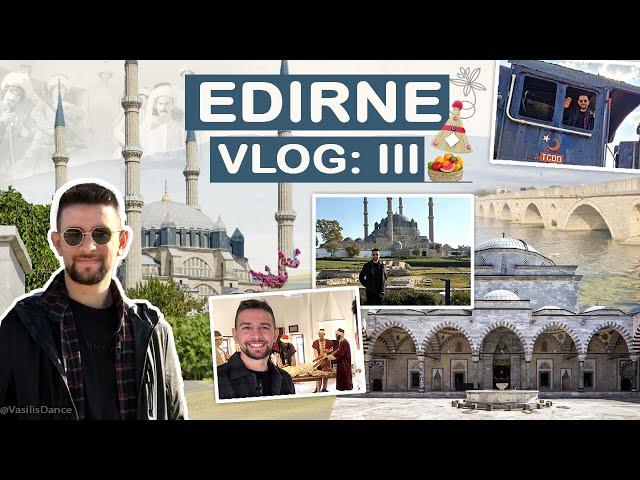 VLOG: EDIRNE Sightseeing!  • {Part 3} | Vasilis Dance!