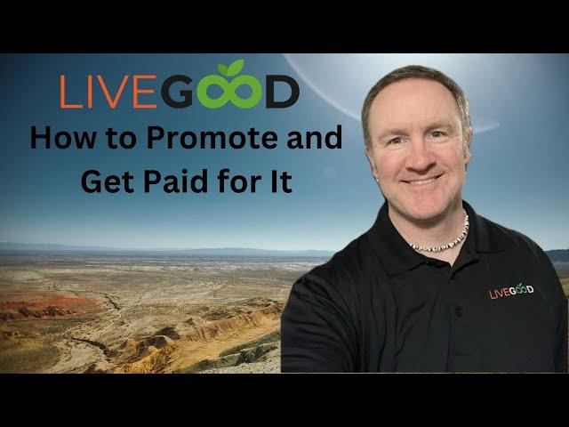 How to start promoting livegood and get paid for it