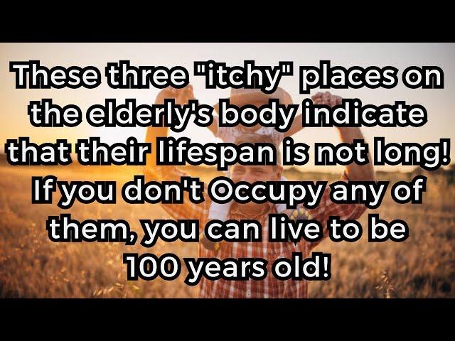 These 3 "itchy" places on the elderly's body indicate that their lifespan is not long!