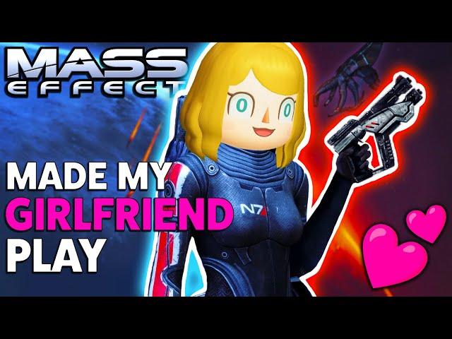 Made My Girlfriend Play Mass Effect