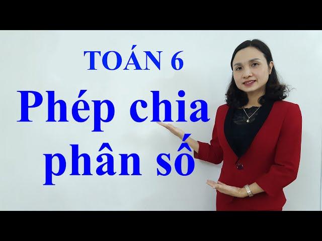 Toán 6: Phép chia phân số