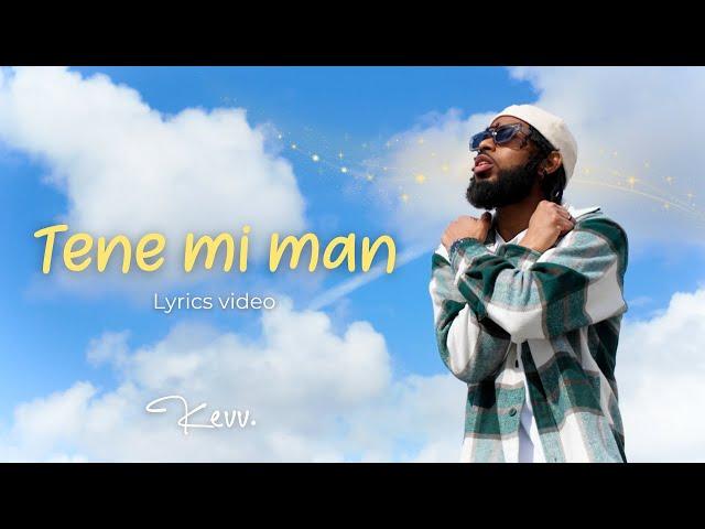 Kevv. - Tene mi man (feat. Steve.N) [Official Lyrics Video]