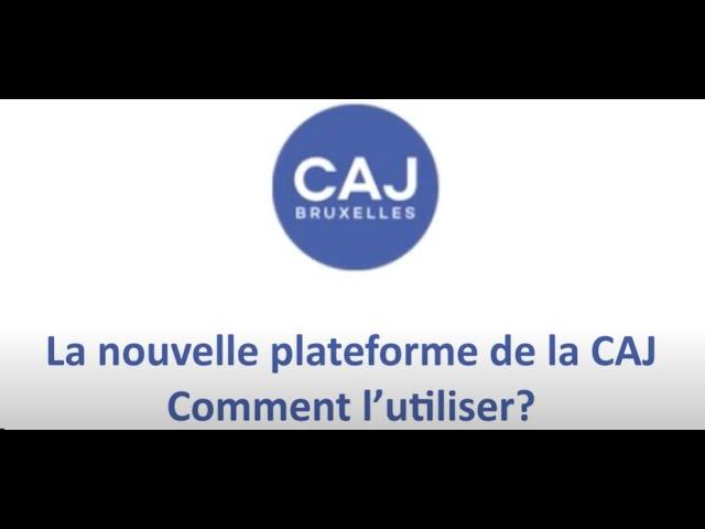 La nouvelle plateforme de la CAJ : comment l'utiliser ?