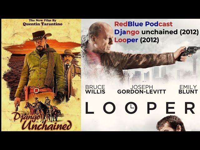 Looper 2012- Django Unchained 2012- RedBlue Pod121