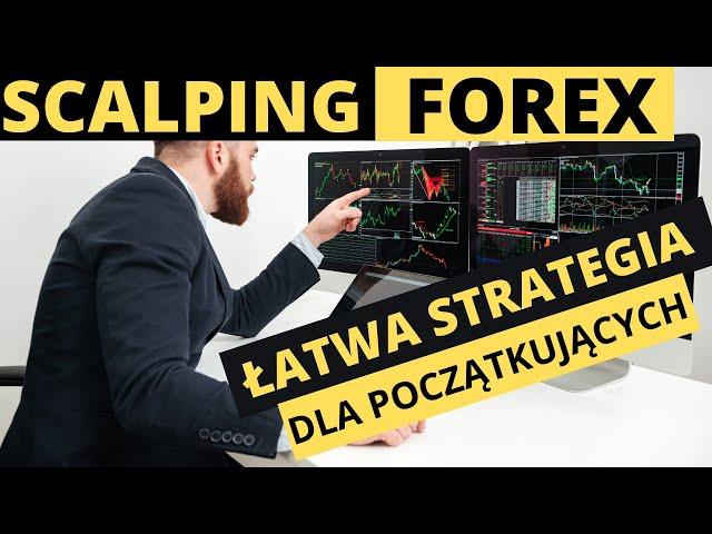 Jak prosto i skutecznie skalpować na forex. Strategia scalpingowa dla początkujących.