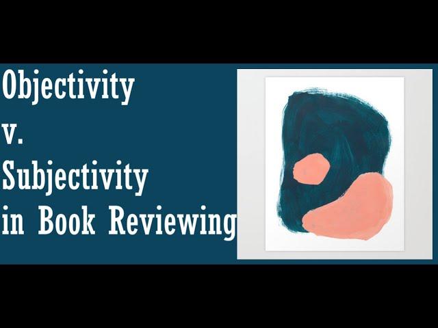 Objectivity v Subjectivity in Book Reviewing