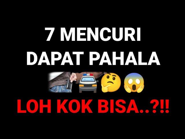 7 MENCURI DAPAT PAHALA 