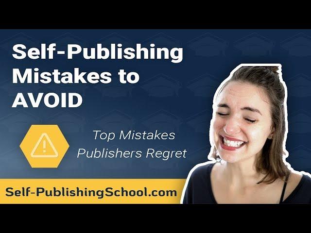 7 Brutal Self-Publishing Mistakes to Avoid