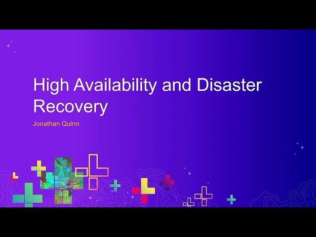 ArcGIS Enterprise: High Availability and Disaster Recovery