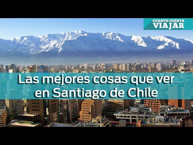 Las mejores cosas que ver en Santiago de Chile